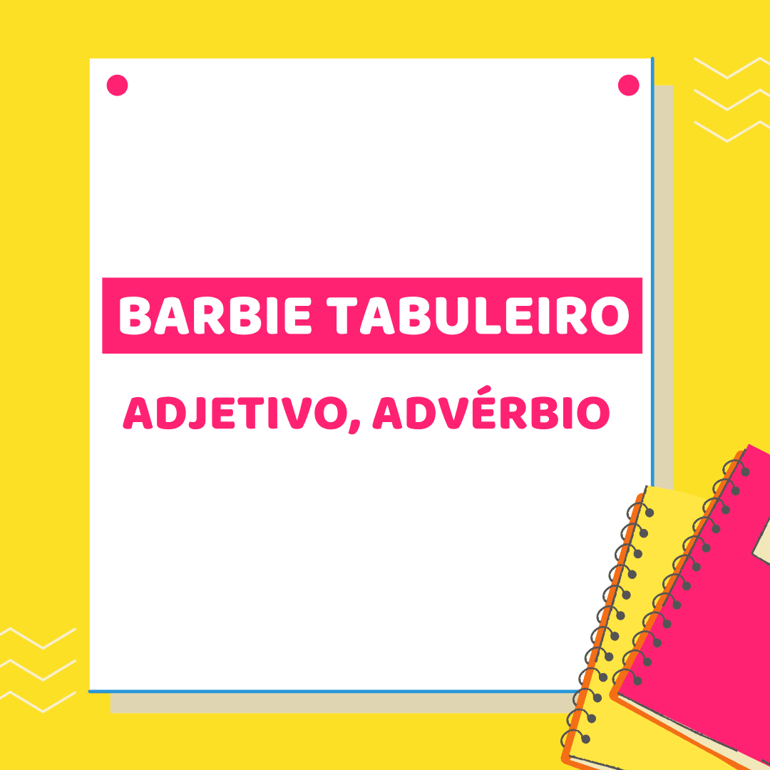 Tabuleiro da Barbie: Adjetivo/ Advérbio