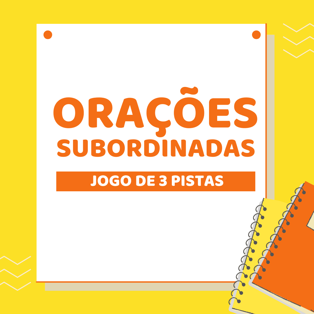 Jogo das 3 pistas Orações subordinadas
