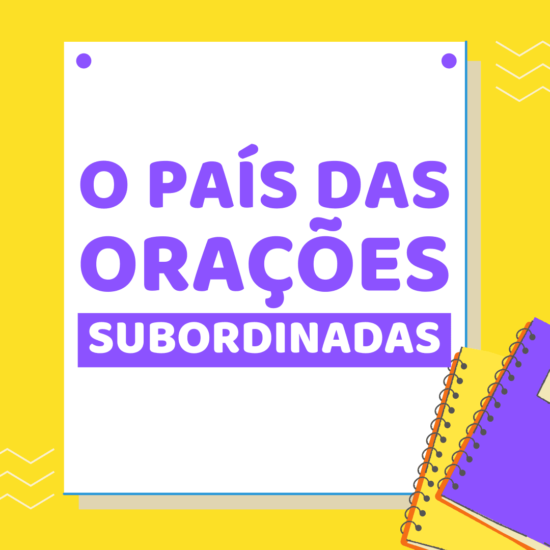 O país das orações subordinadas